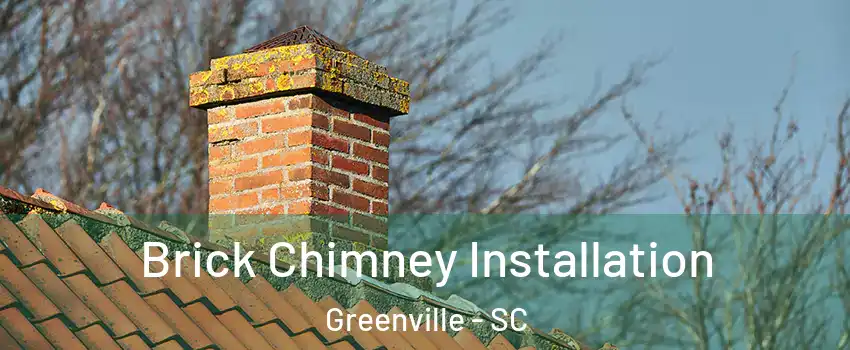  Brick Chimney Installation Greenville - SC