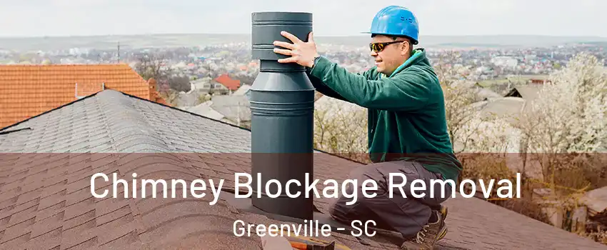 Chimney Blockage Removal Greenville - SC