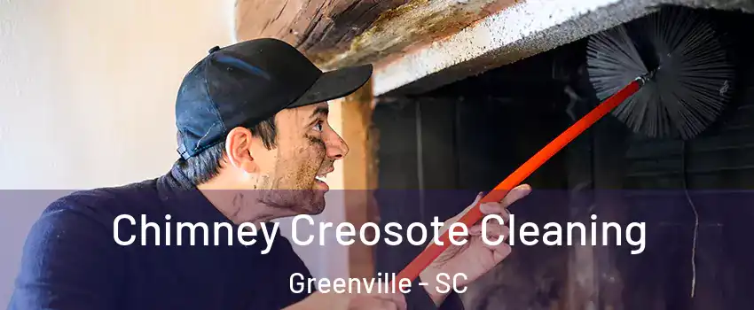  Chimney Creosote Cleaning Greenville - SC