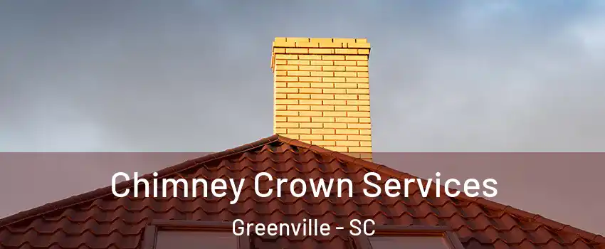  Chimney Crown Services Greenville - SC