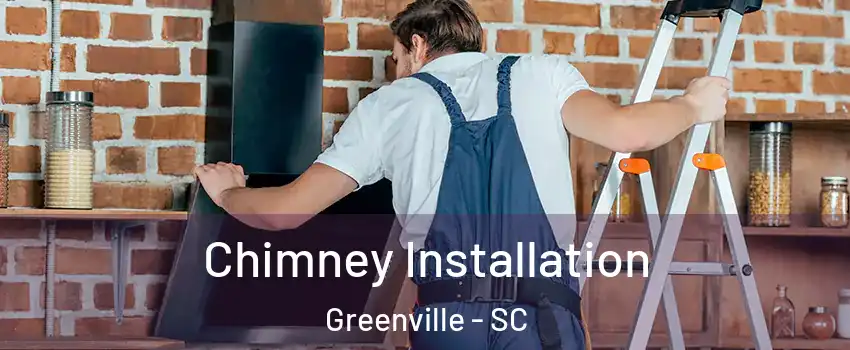  Chimney Installation Greenville - SC