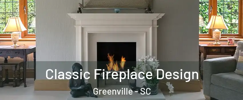  Classic Fireplace Design Greenville - SC