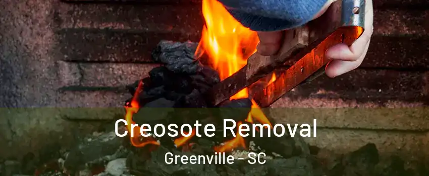  Creosote Removal Greenville - SC