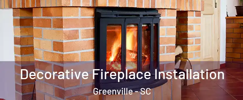  Decorative Fireplace Installation Greenville - SC