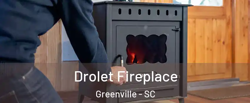  Drolet Fireplace Greenville - SC