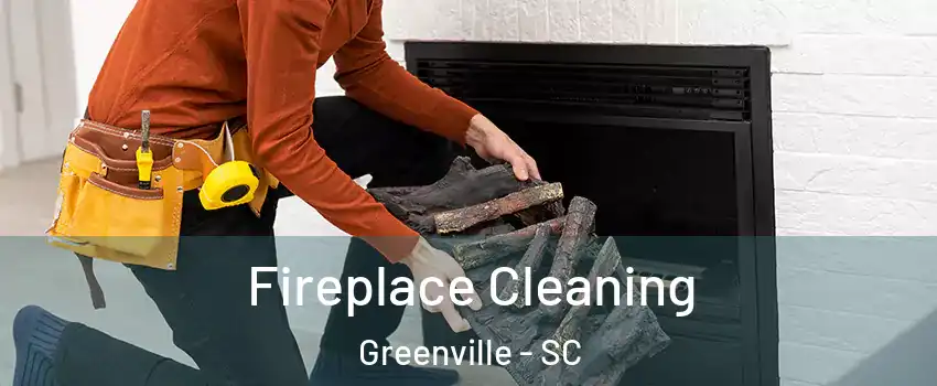  Fireplace Cleaning Greenville - SC