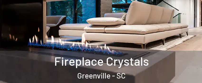  Fireplace Crystals Greenville - SC