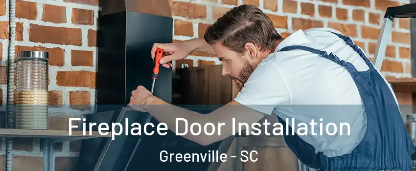  Fireplace Door Installation Greenville - SC