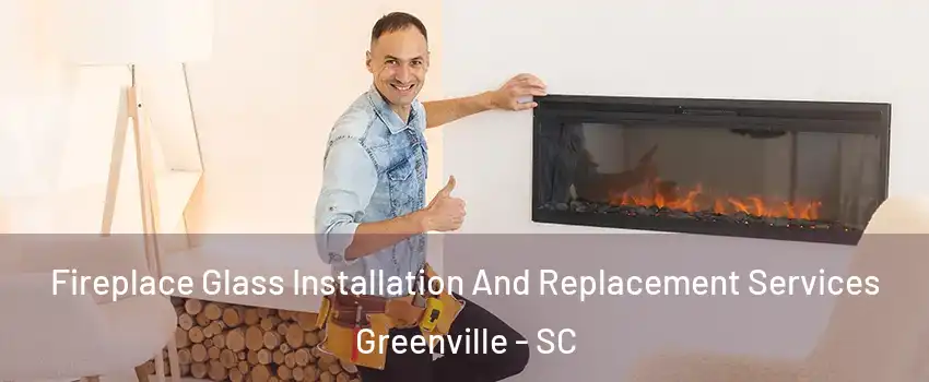 Fireplace Glass Installation And Replacement Services Greenville - SC