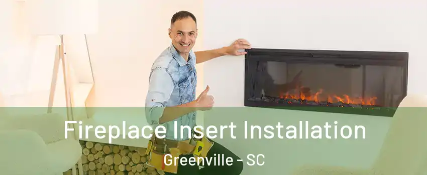  Fireplace Insert Installation Greenville - SC