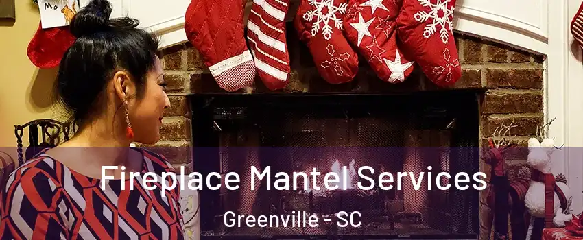  Fireplace Mantel Services Greenville - SC