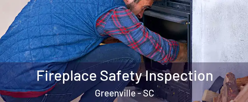  Fireplace Safety Inspection Greenville - SC