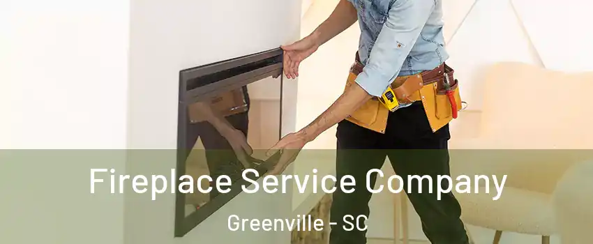  Fireplace Service Company Greenville - SC
