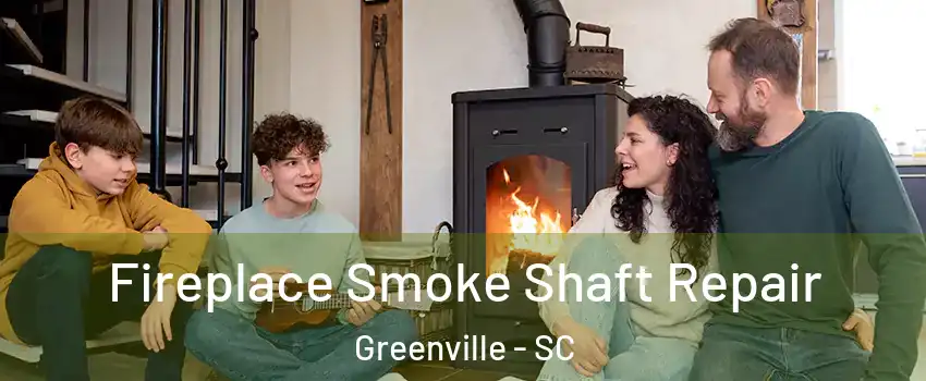  Fireplace Smoke Shaft Repair Greenville - SC