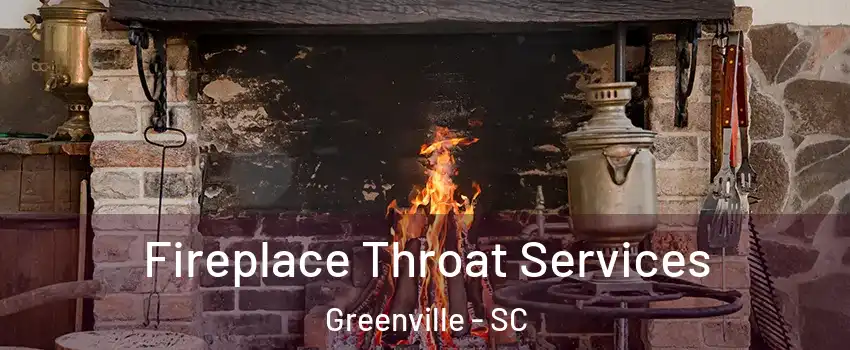 Fireplace Throat Services Greenville - SC