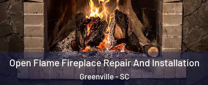  Open Flame Fireplace Repair And Installation Greenville - SC