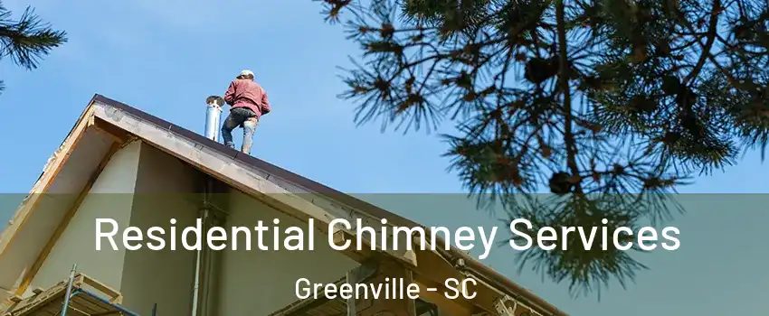  Residential Chimney Services Greenville - SC