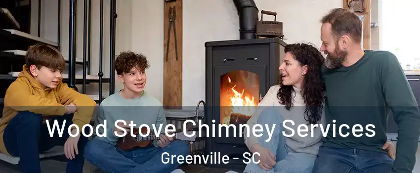  Wood Stove Chimney Services Greenville - SC