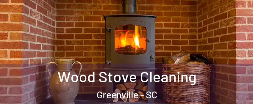  Wood Stove Cleaning Greenville - SC